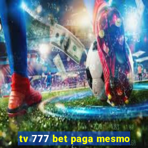 tv 777 bet paga mesmo